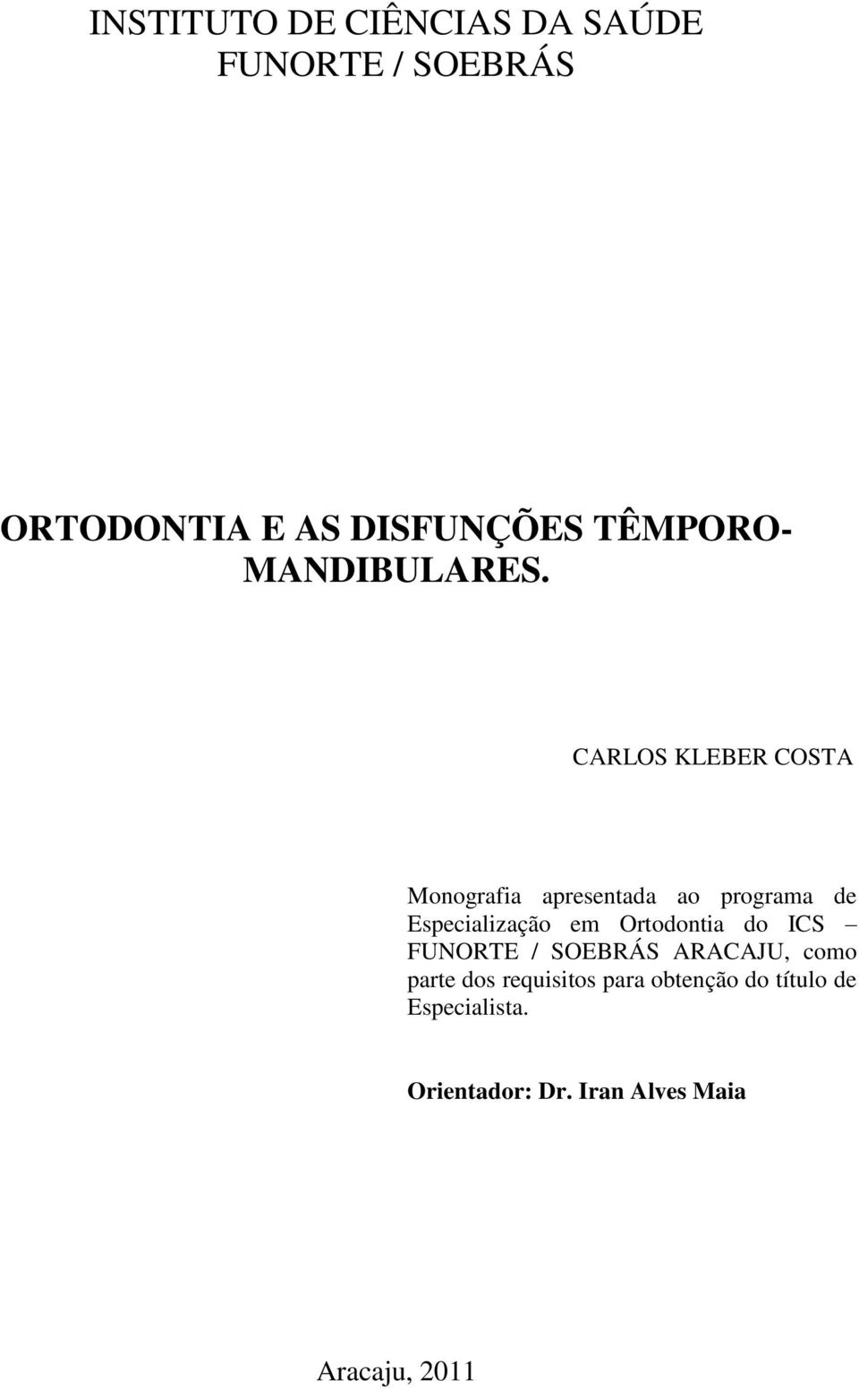 CARLOS KLEBER COSTA Monografia apresentada ao programa de Especialização em