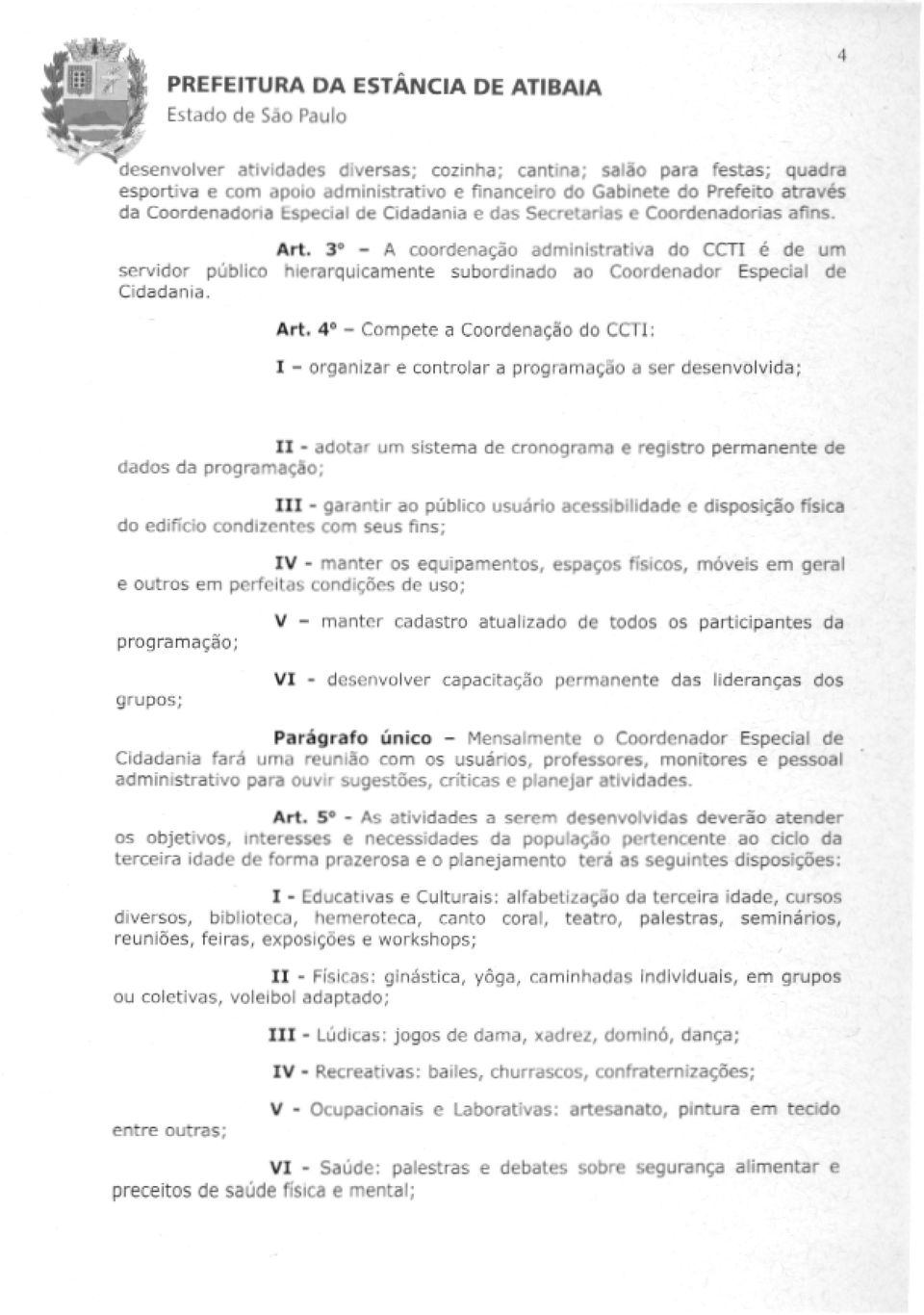 Coordenadoria Especial de Cidadania e das Secretarias e Coordenadorias afins. Art.