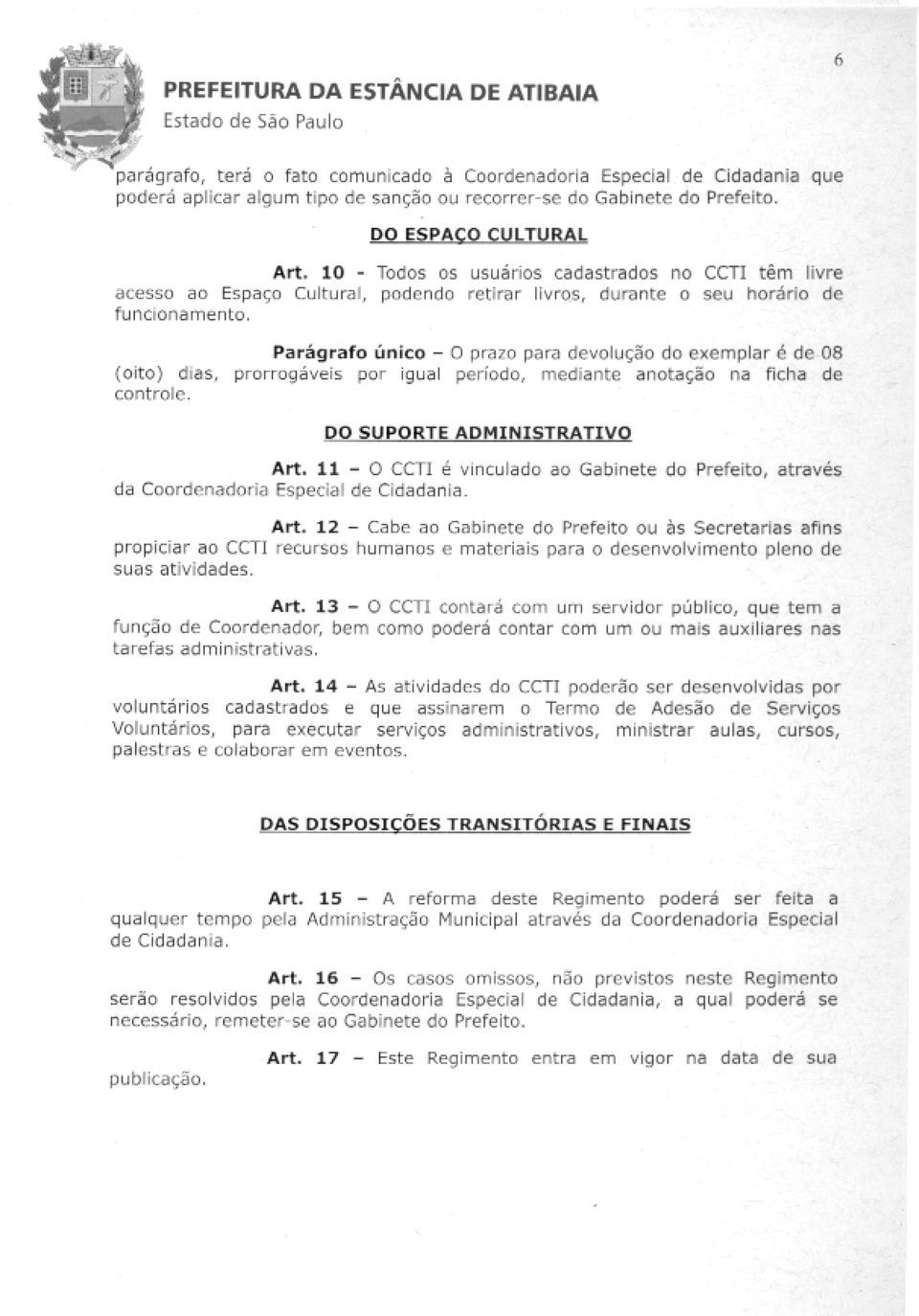 ParSgrafo Unica 0 pra7o para devolucao do exemplar 6 de 08 (oito) dias, prorrogaveis po r igual period, methante anotacao na ficha de controls. DO SUPORTE ADMINISTRATIQ Art.