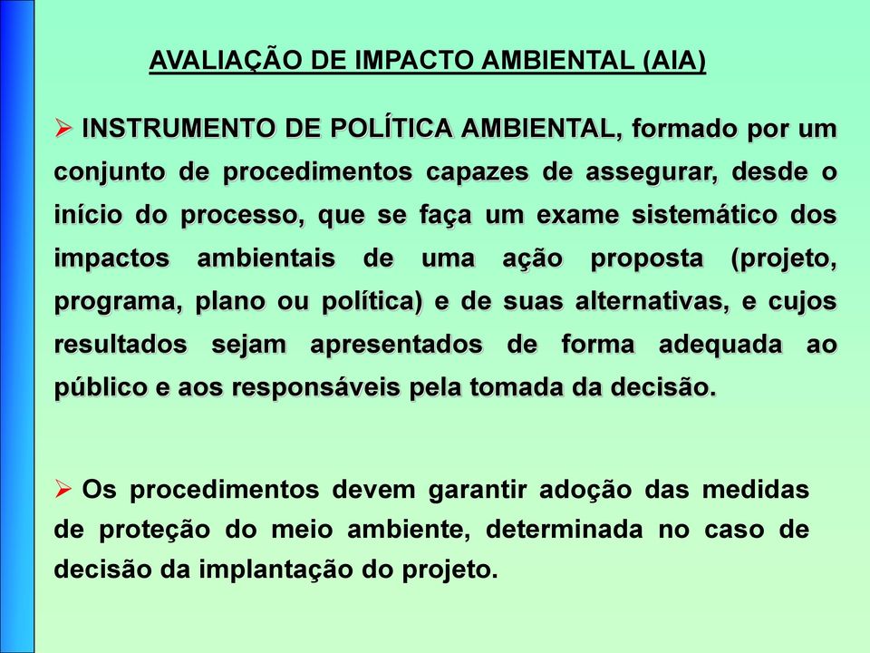 política) e de suas alternativas, e cujos resultados sejam apresentados de forma adequada ao público e aos responsáveis pela tomada da