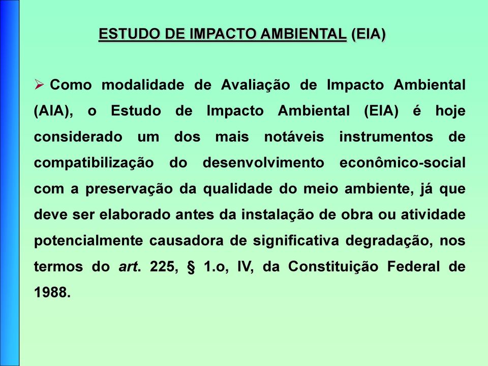 econômico-social com a preservação da qualidade do meio ambiente, já que deve ser elaborado antes da instalação de