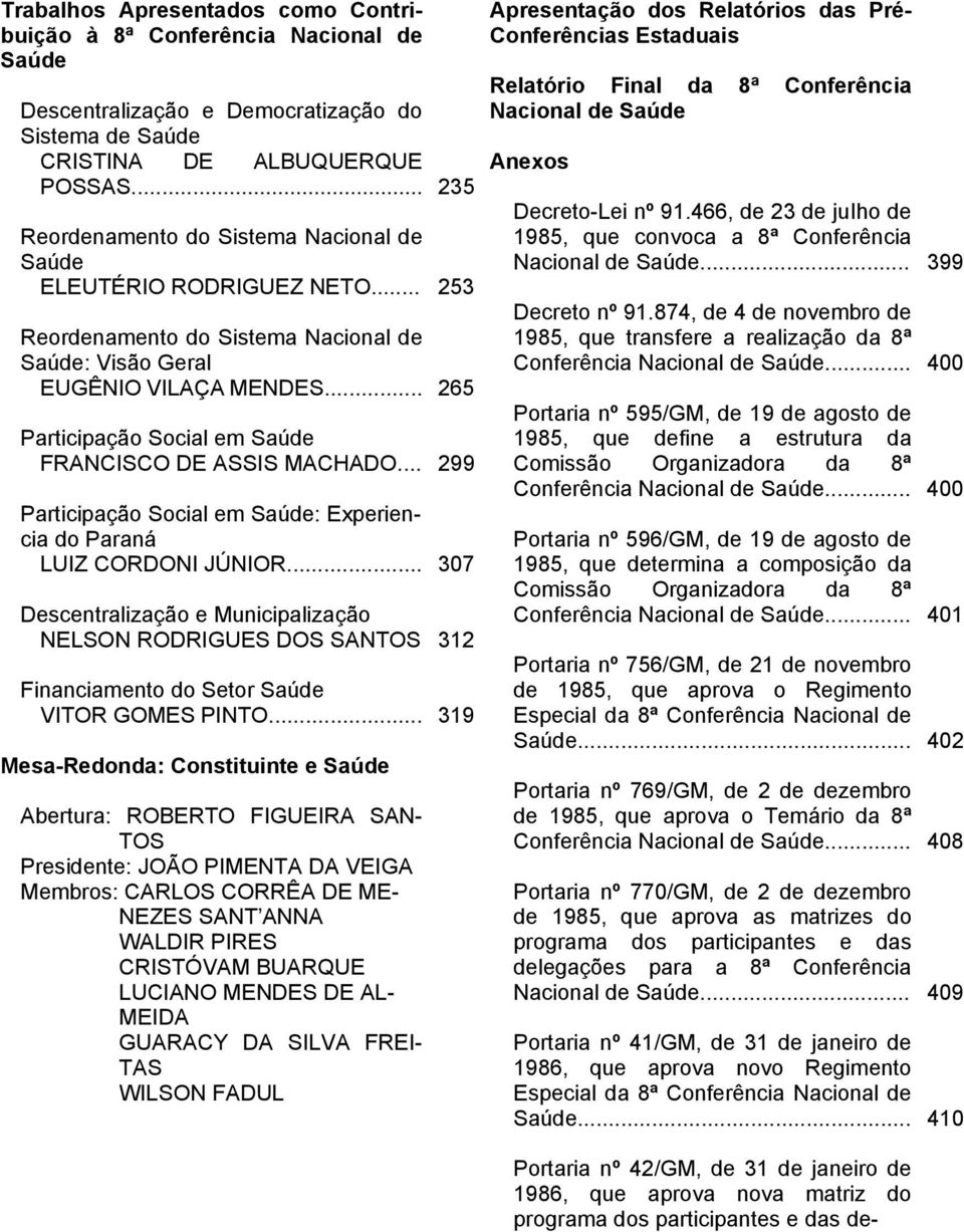 .. 265 Participação Social em Saúde FRANCISCO DE ASSIS MACHADO... 299 Participação Social em Saúde: Experiencia do Paraná LUIZ CORDONI JÚNIOR.