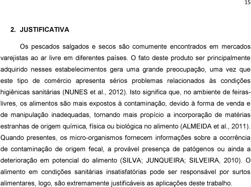 higiênicas sanitárias (NUNES et al., 2012).