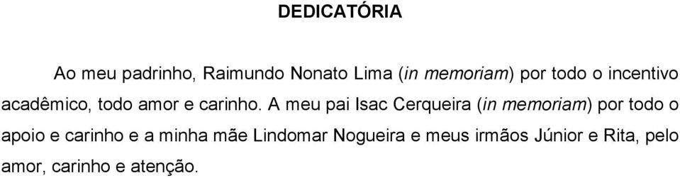 A meu pai Isac Cerqueira (in memoriam) por todo o apoio e carinho e