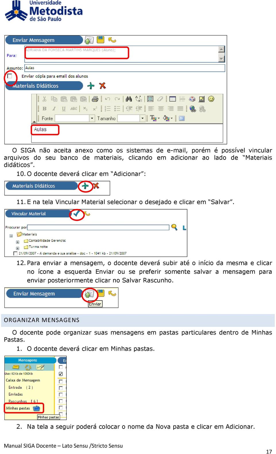 Para enviar a mensagem, o docente deverá subir até o início da mesma e clicar no ícone a esquerda Enviar ou se preferir somente salvar a mensagem para enviar posteriormente clicar