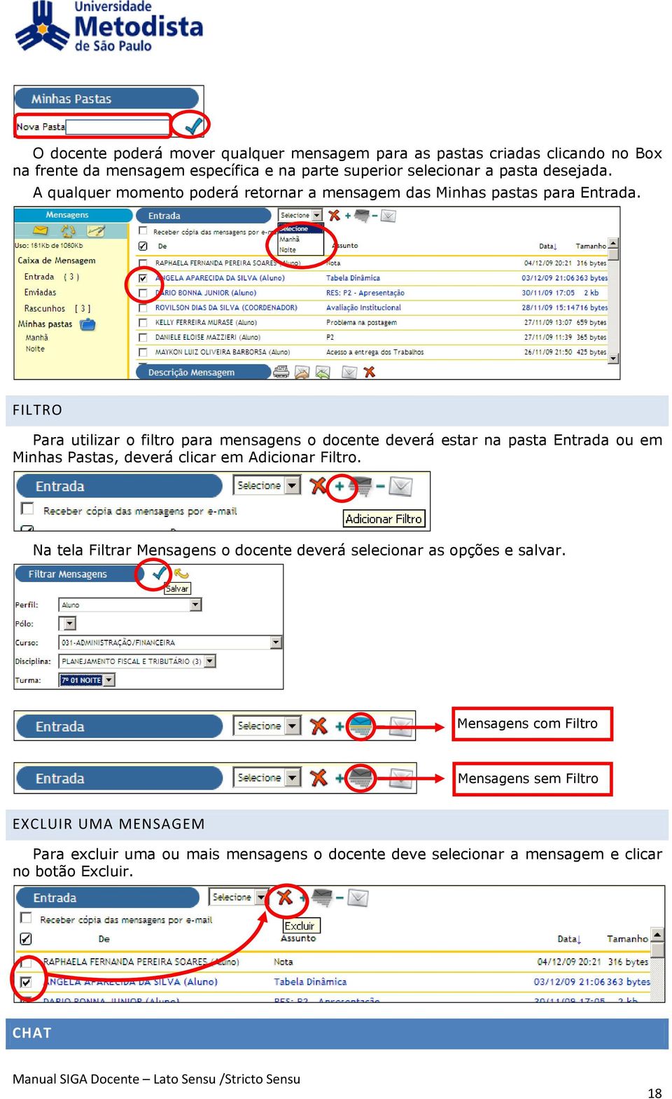 FILTRO Para utilizar o filtro para mensagens o docente deverá estar na pasta Entrada ou em Minhas Pastas, deverá clicar em Adicionar Filtro.