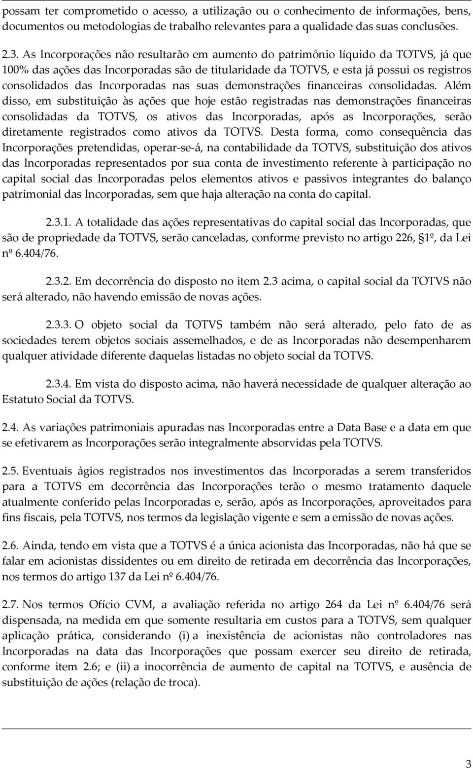 Incorporadas nas suas demonstrações financeiras consolidadas.