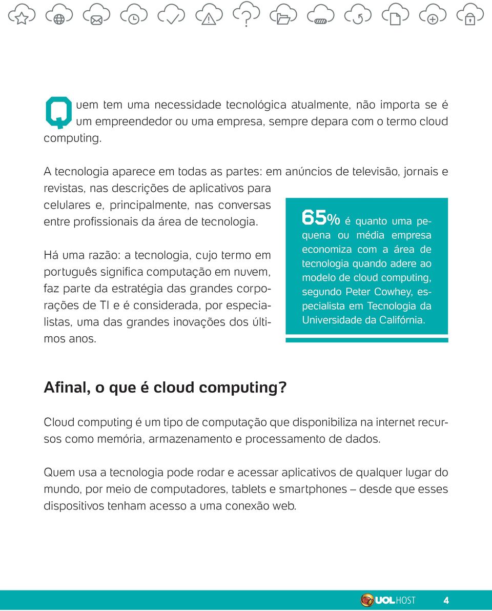 jornais e revistas, nas descrições de aplicativos para celulares e, principalmente, nas conversas entre profissionais da área de tecnologia.