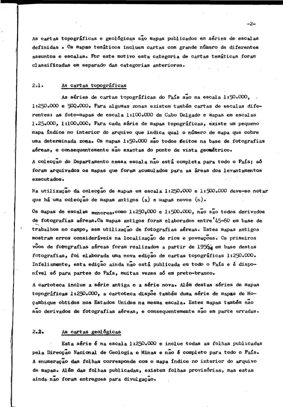 2*1* As cartas topograficas As séries de cartas topograficas do Pais sao na escala 1:50*000» 1$250.