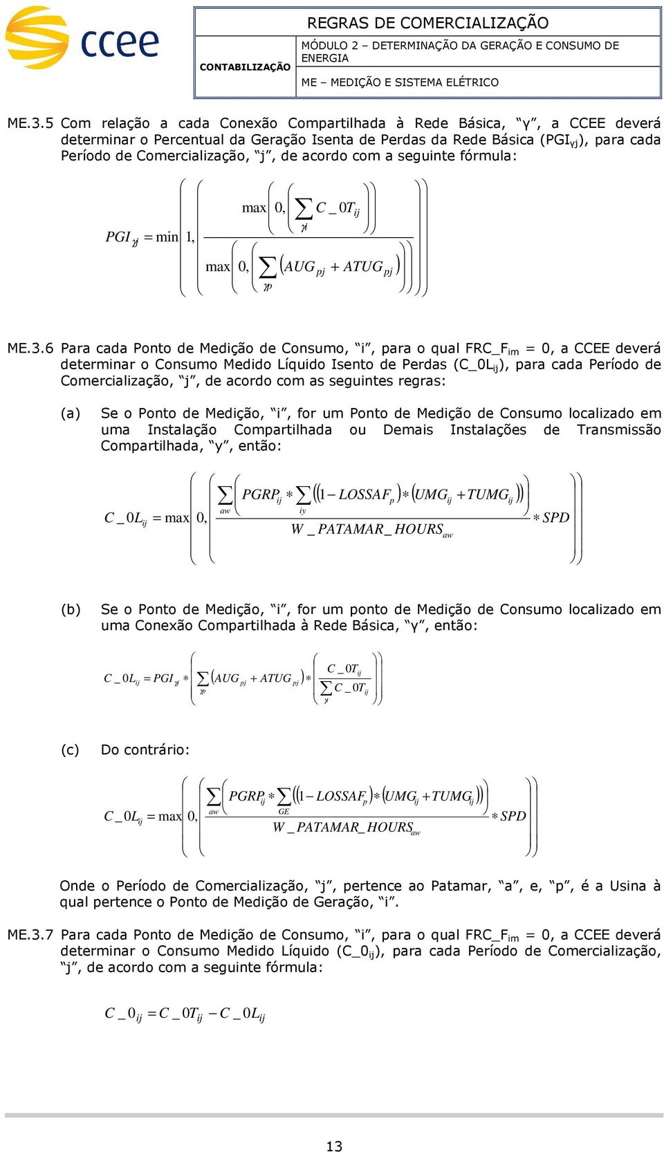 co a seguinte fórula: PGI γj = in 1, ax 0, ax 0, ( AUG + ATUG ) γ γi C _ 0T ME.3.