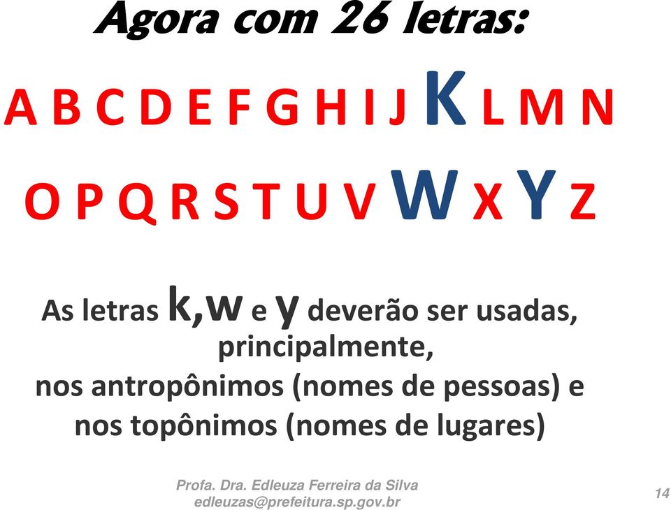 ser usadas, principalmente, nos antropônimos