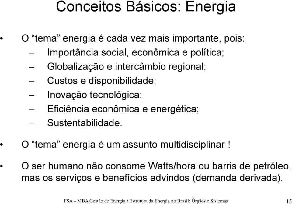 Sustentabilidade. O tema energia é um assunto multidisciplinar!