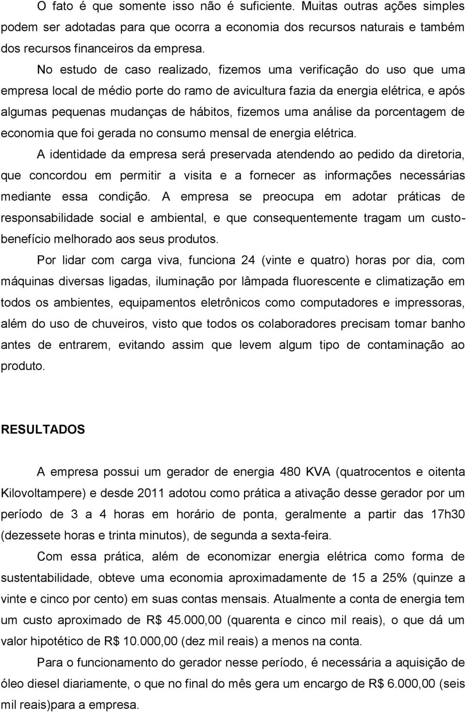 uma análise da porcentagem de economia que foi gerada no consumo mensal de energia elétrica.