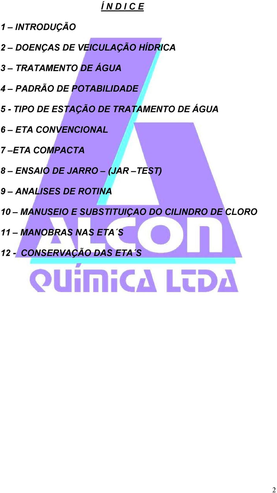 CONVENCIONAL 7 ETA COMPACTA 8 ENSAIO DE JARRO (JAR TEST) 9 ANALISES DE ROTINA 10