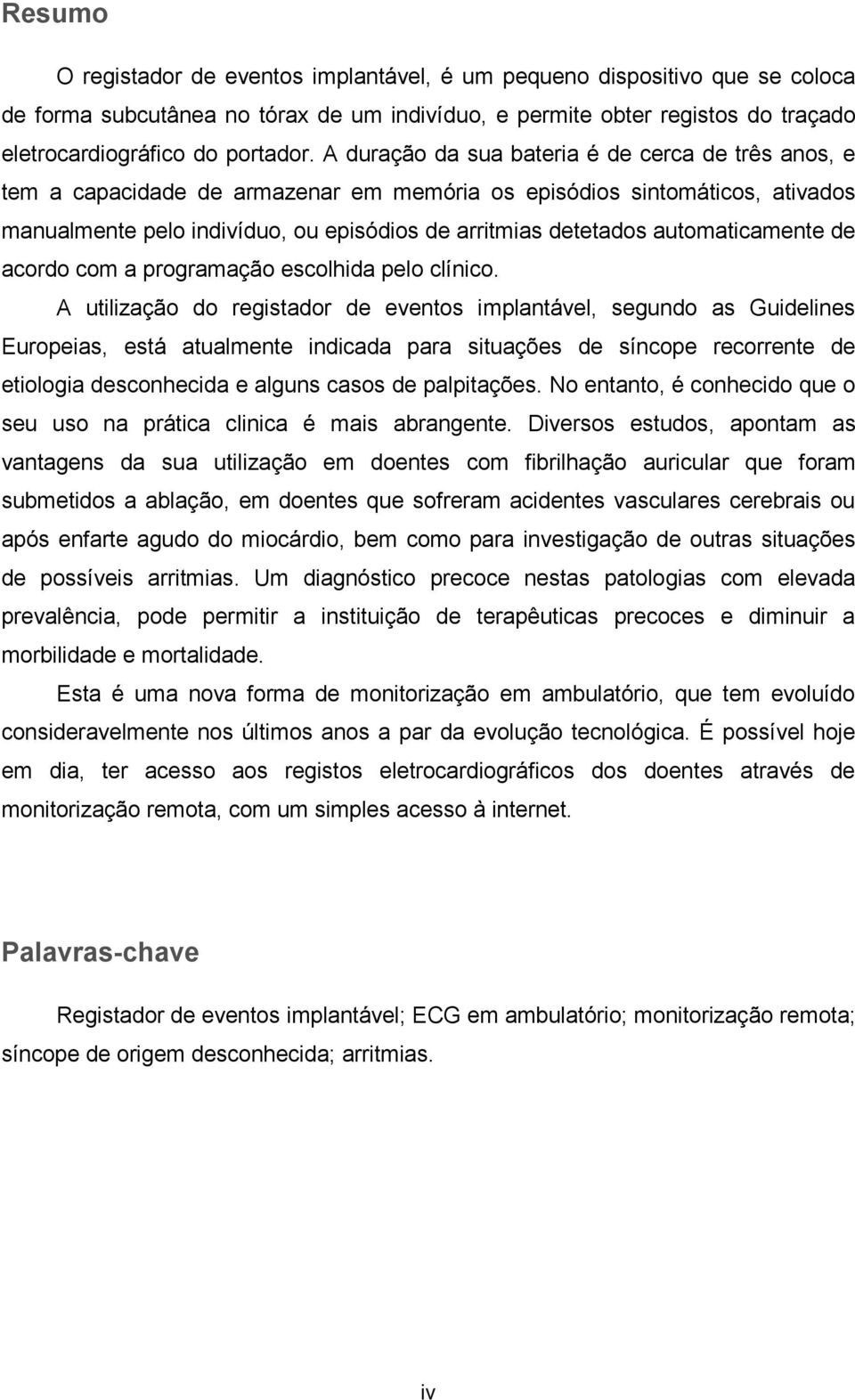 automaticamente de acordo com a programação escolhida pelo clínico.