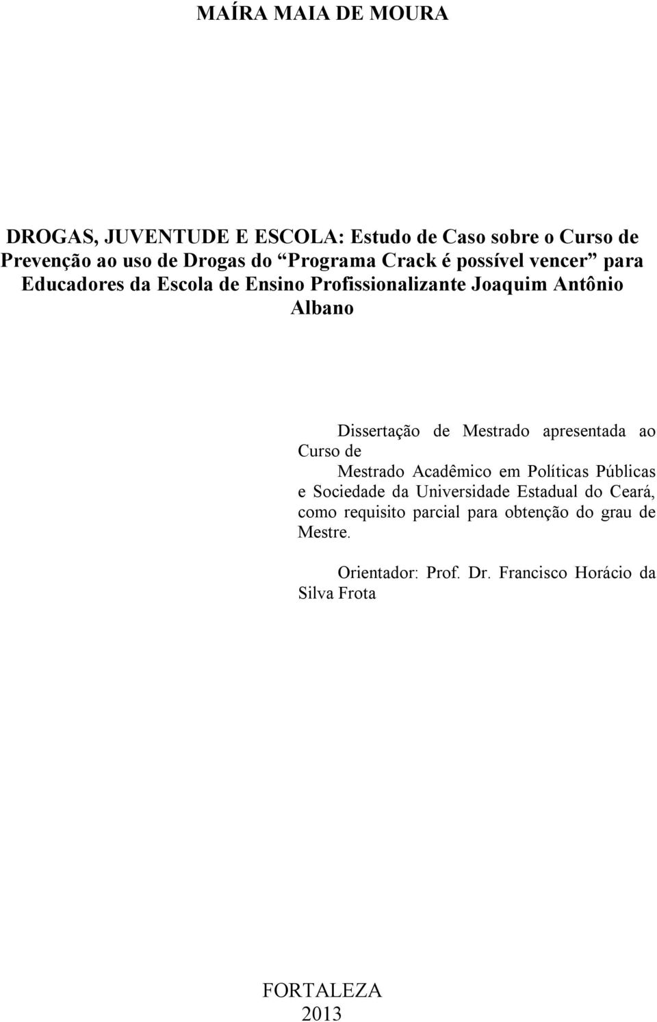 Mestrado apresentada ao Curso de Mestrado Acadêmico em Políticas Públicas e Sociedade da Universidade Estadual do Ceará,