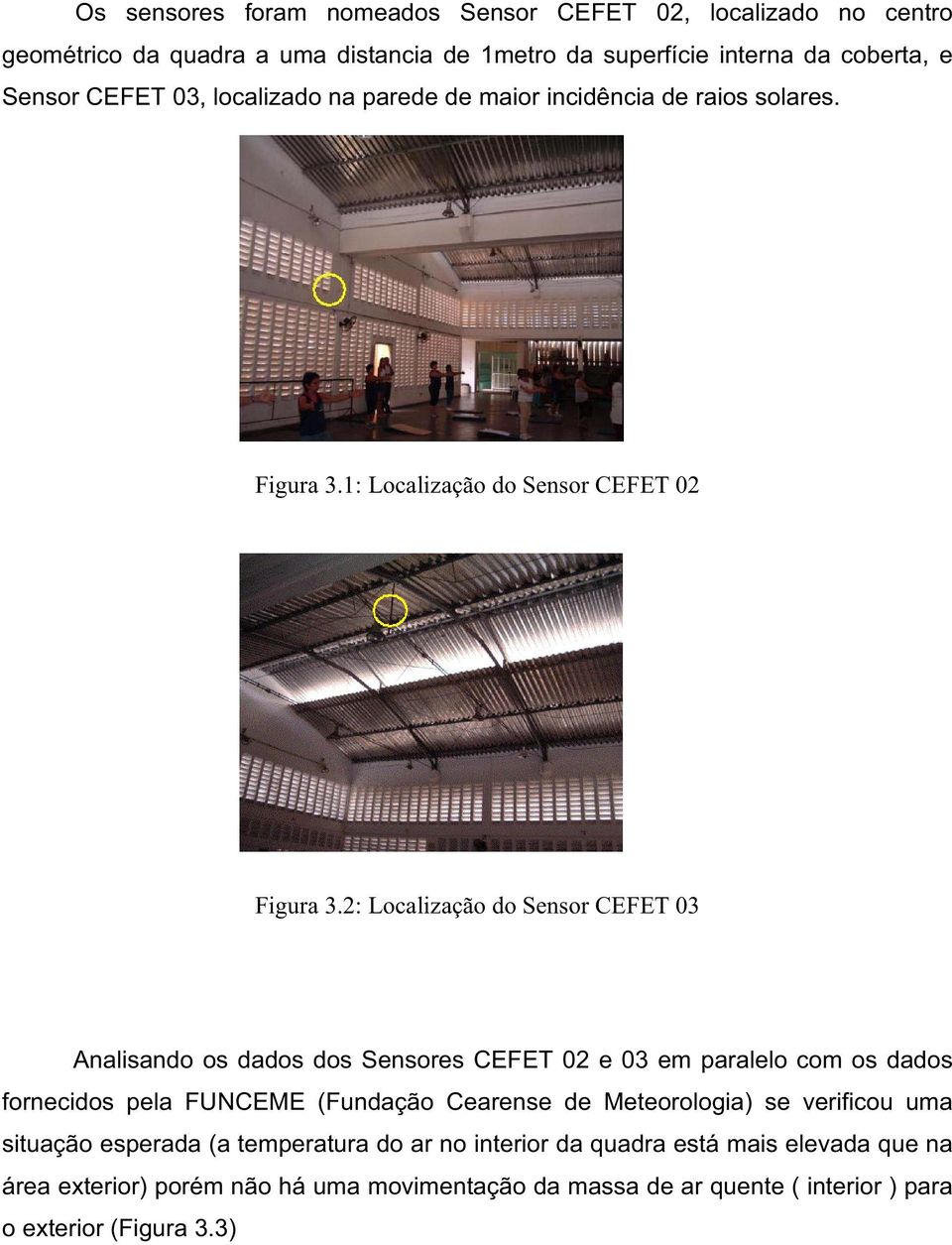 2: Localização do Sensor CEFET 03 Analisando os dados dos Sensores CEFET 02 e 03 em paralelo com os dados fornecidos pela FUNCEME (Fundação Cearense de