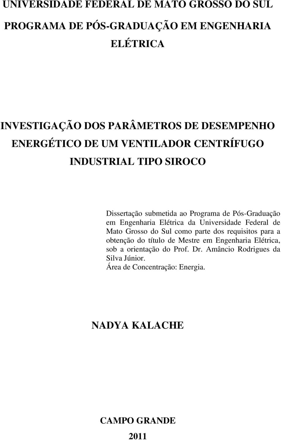 Engenharia Elétrica da Universidade Federal de Mato Grosso do Sul como parte dos requisitos para a obtenção do título de Mestre em