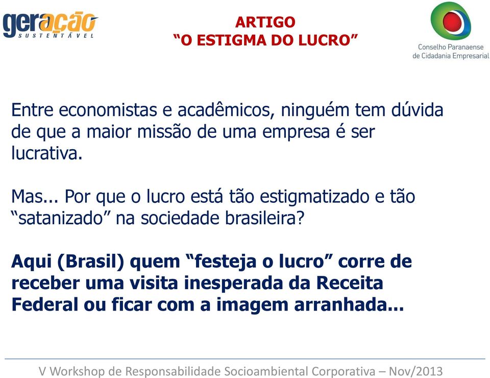 .. Por que o lucro está tão estigmatizado e tão satanizado na sociedade brasileira?