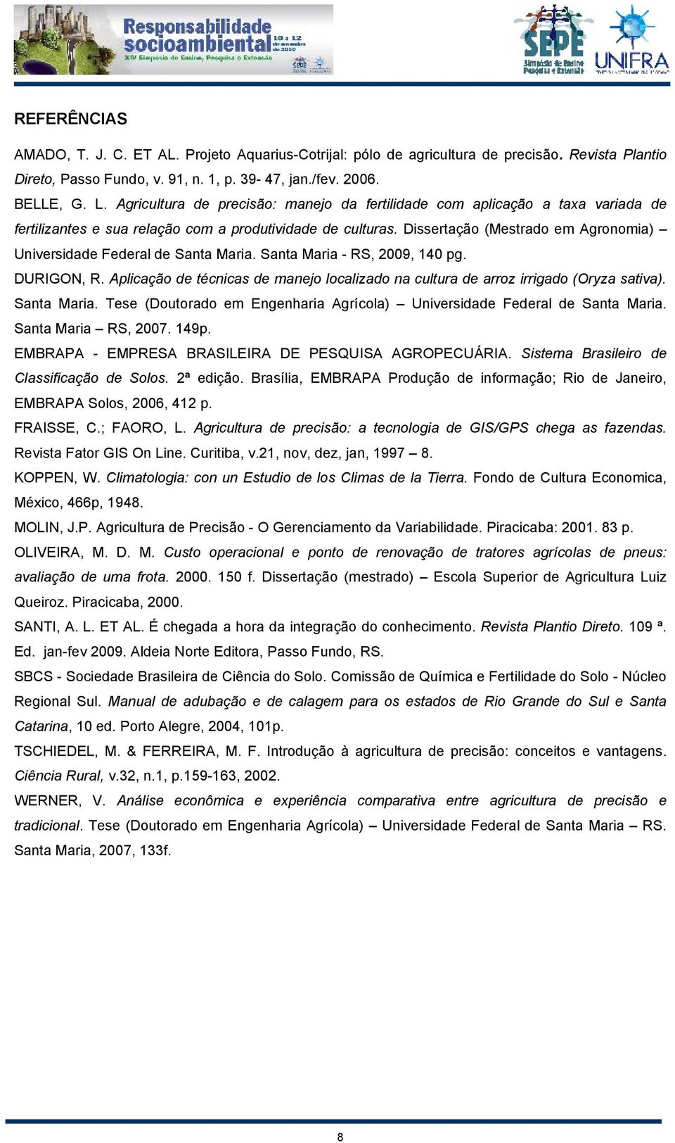 Dissertação (Mestrado em Agronomia) Universidade Federal de Santa Maria. Santa Maria - RS, 2009, 140 pg. DURIGON, R.