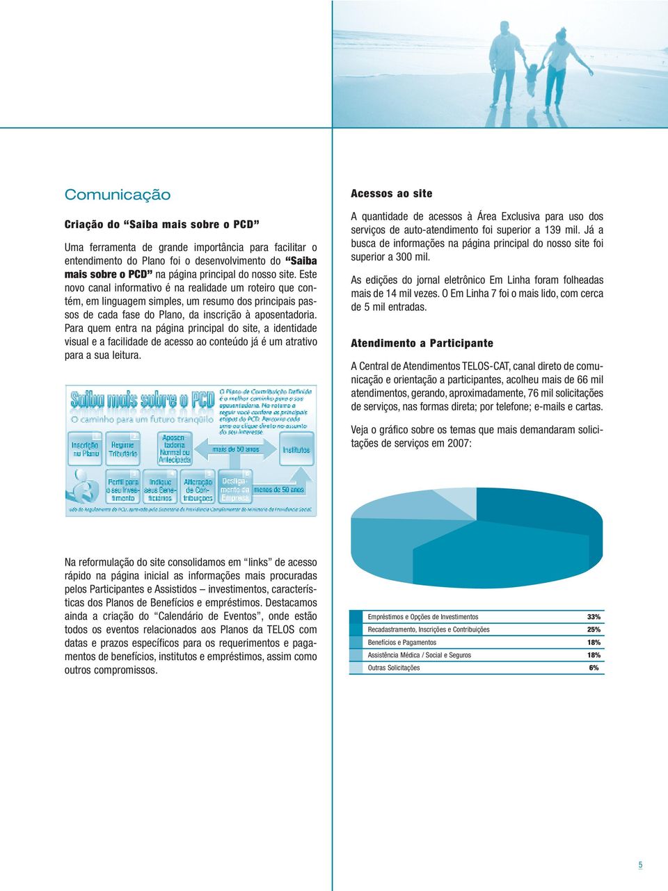 Para quem entra na página principal do site, a identidade visual e a facilidade de acesso ao conteúdo já é um atrativo para a sua leitura.