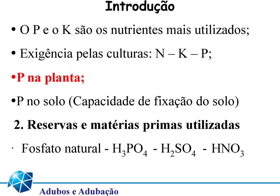 no solo (Capacidade de fixação do solo) 2.