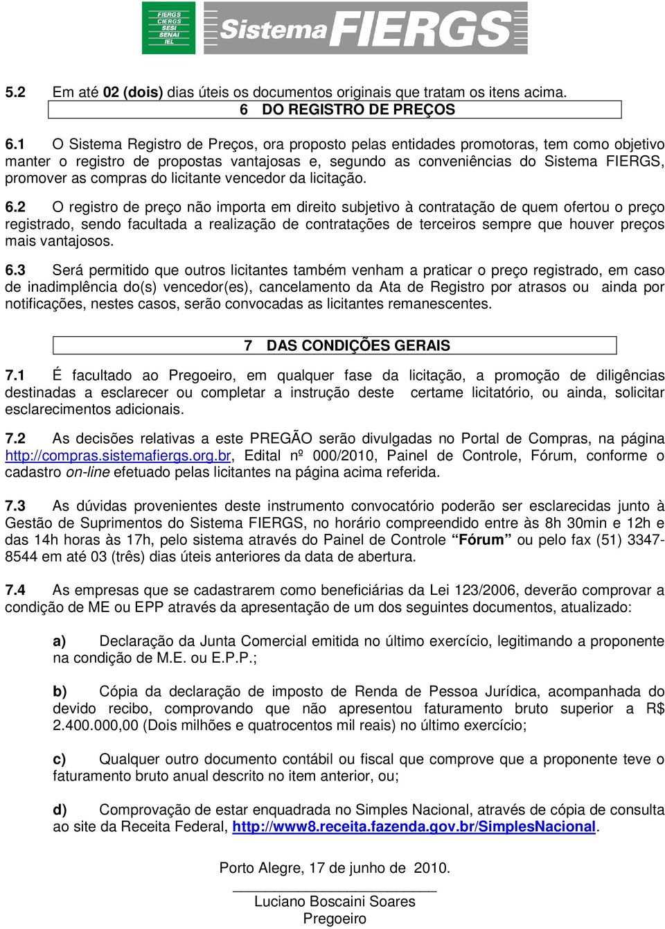 do licitante vencedor da licitação. 6.