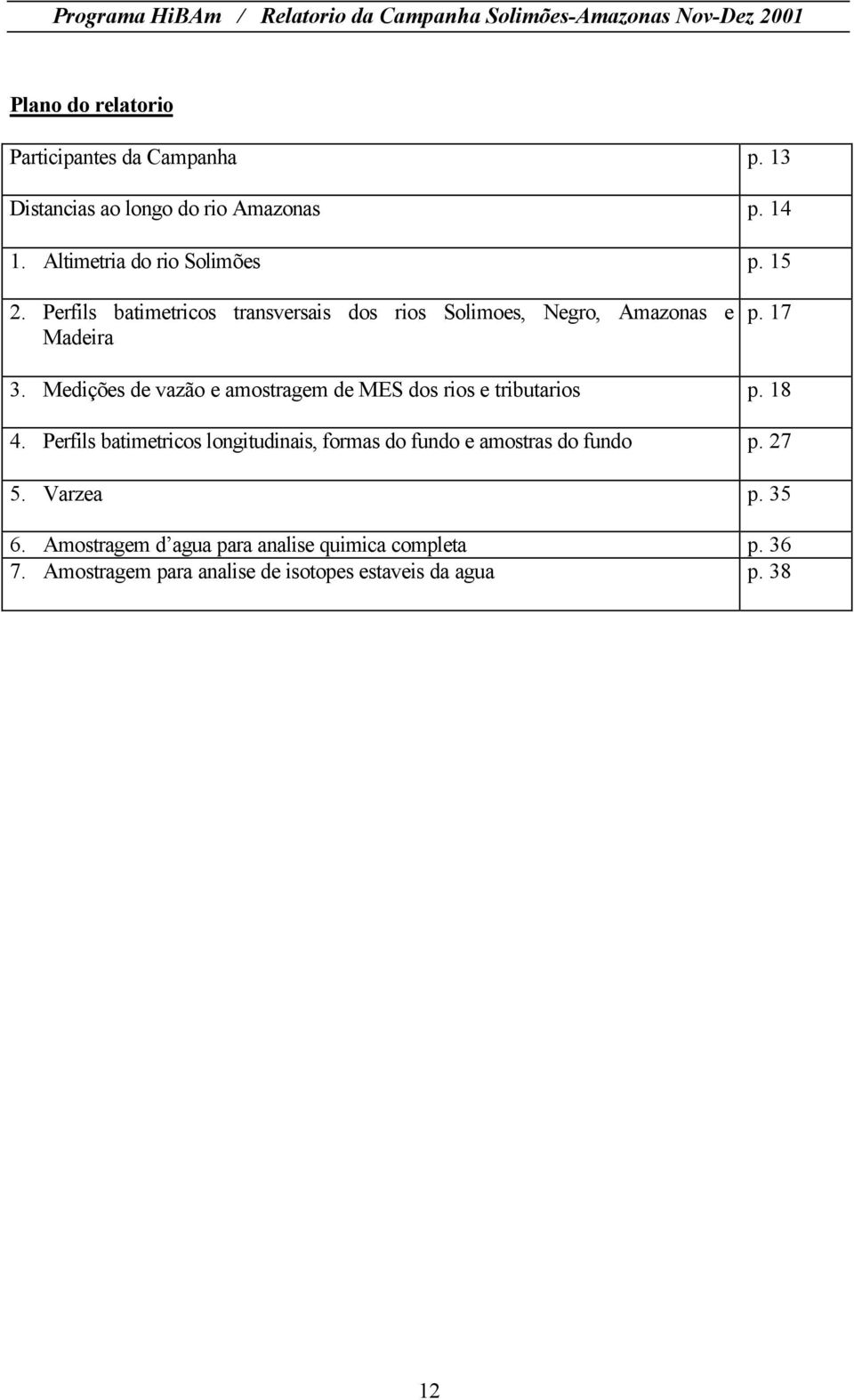Medições de vazão e amostragem de MES dos rios e tributarios p. 18 4.