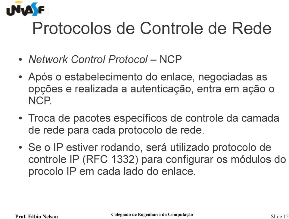 Troca de pacotes específicos de controle da camada de rede para cada protocolo de rede.