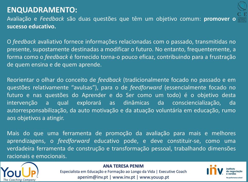 No entanto, frequentemente, a forma como o feedback é fornecido torna-o pouco eficaz, contribuindo para a frustração de quem ensina e de quem aprende.