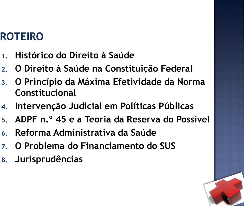 Intervenção Judicial em Políticas Públicas 5. ADPF n.