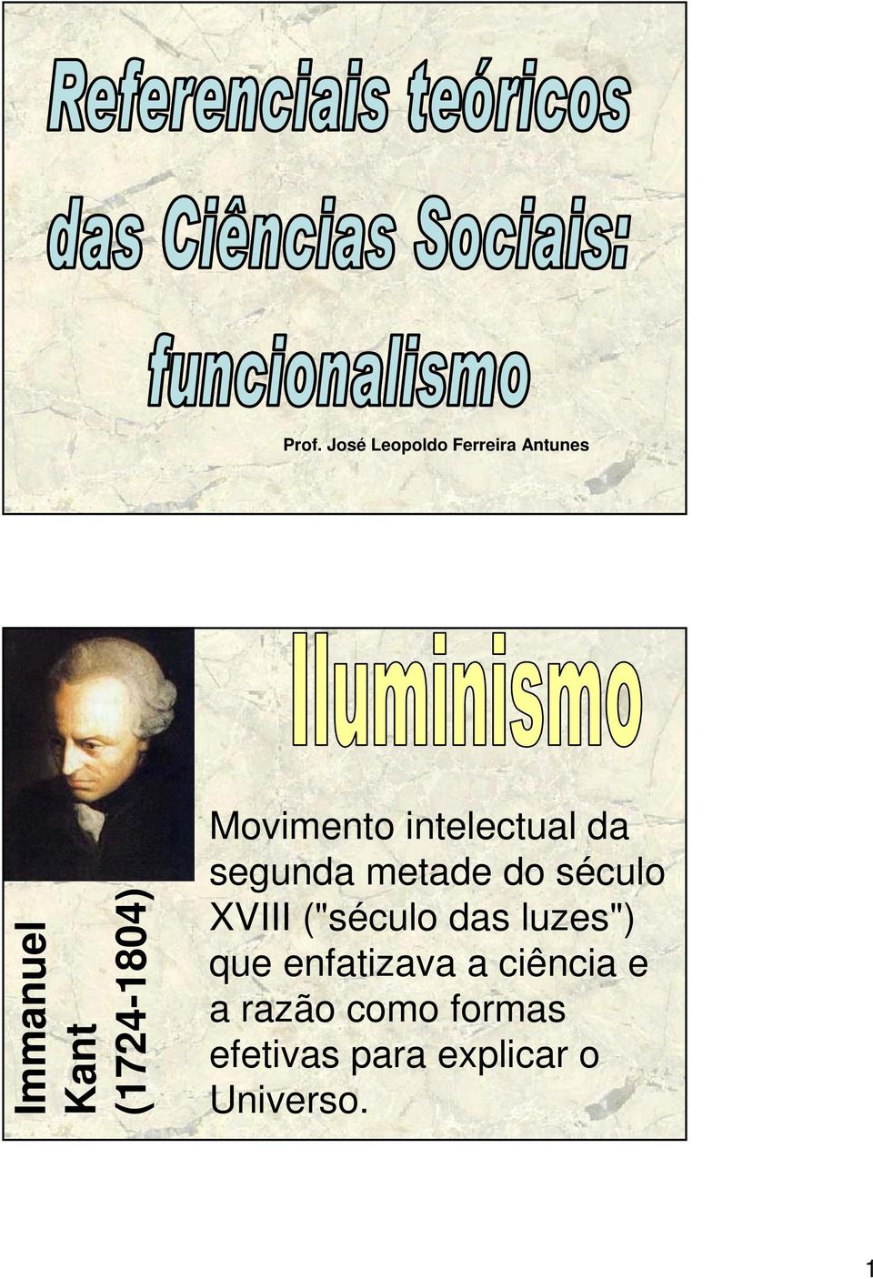 século XVIII ("século das luzes") que enfatizava a