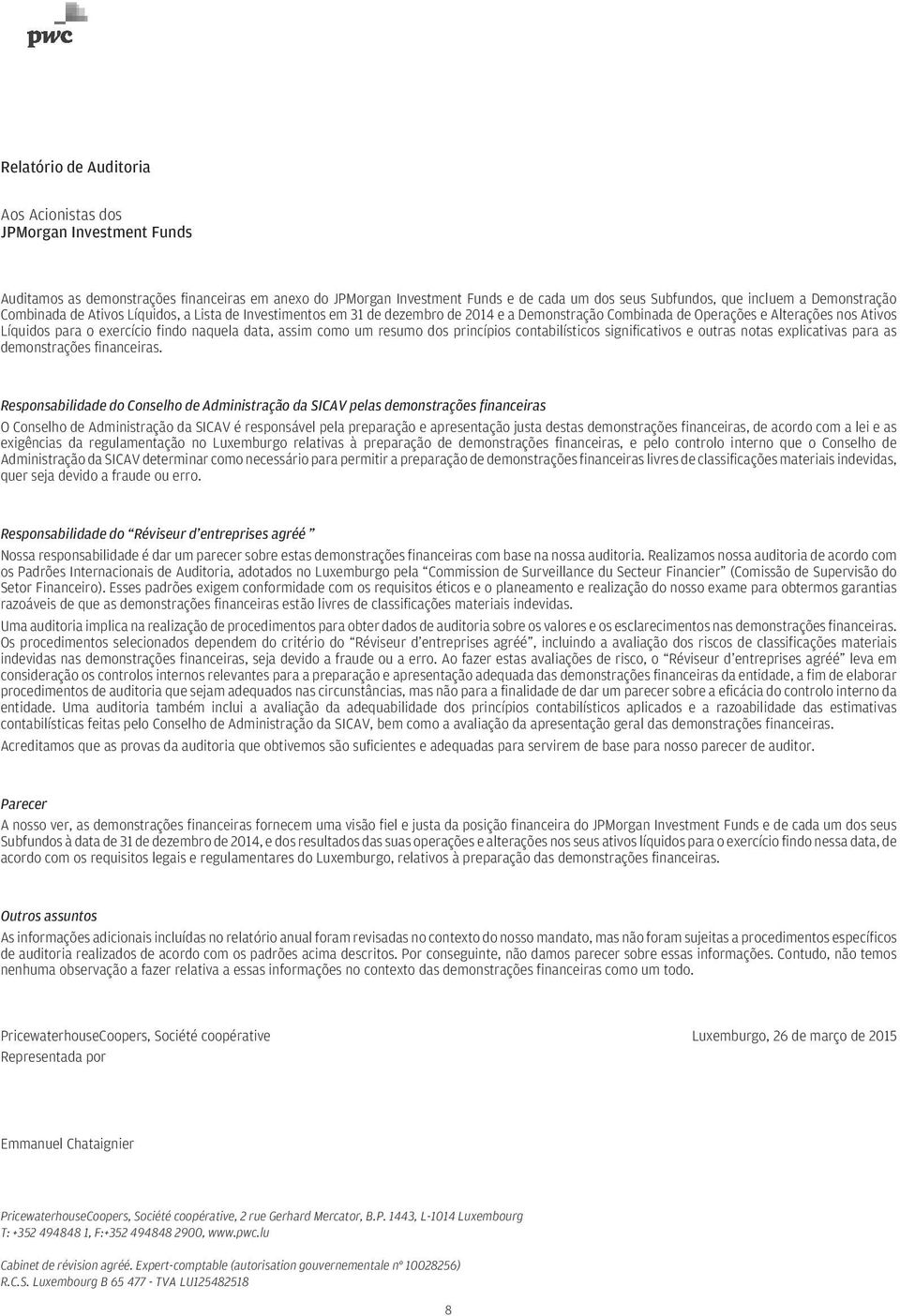 contabilísticos significativos e outras notas explicativas para as demonstrações financeiras.