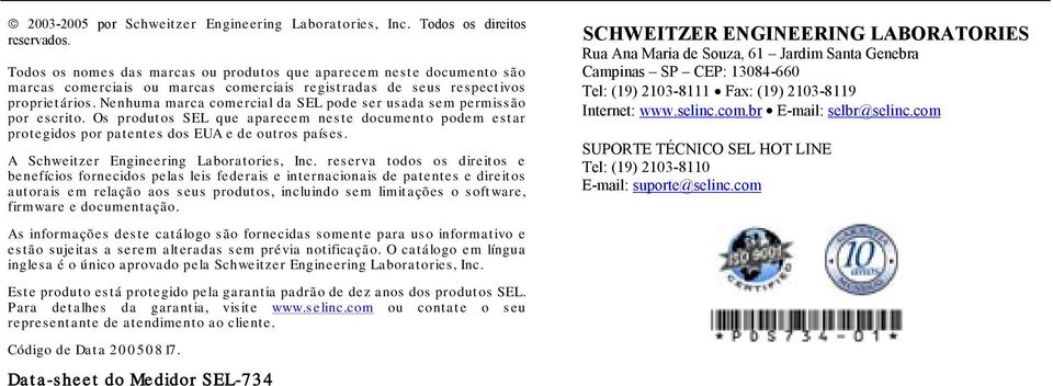 Nenhuma marca comercial da SEL pode ser usada sem permissão por escrito. Os produtos SEL que aparecem neste documento podem estar protegidos por patentes dos EUA e de outros países.