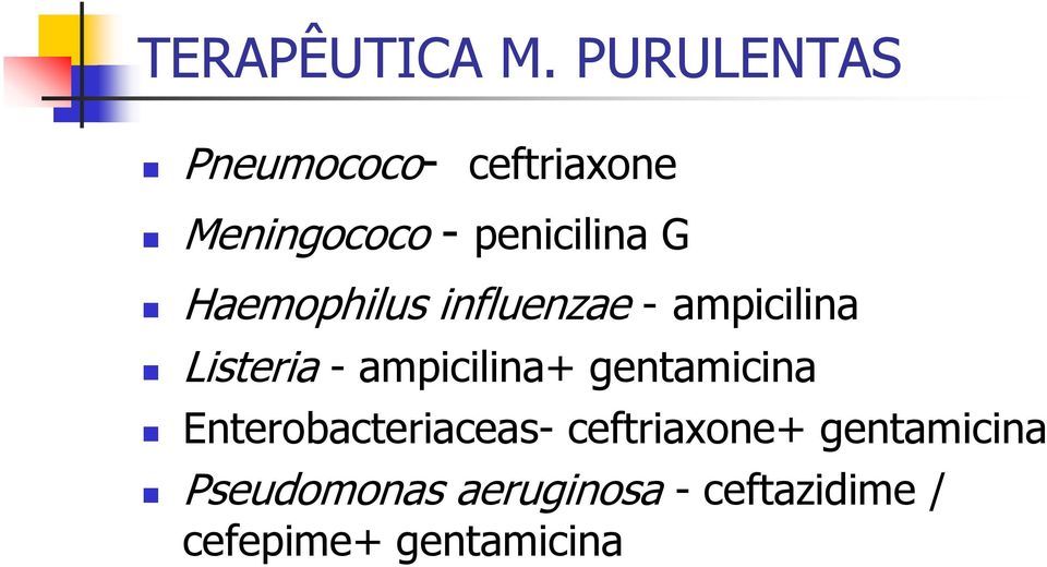 Haemophilus influenzae - ampicilina Listeria - ampicilina+