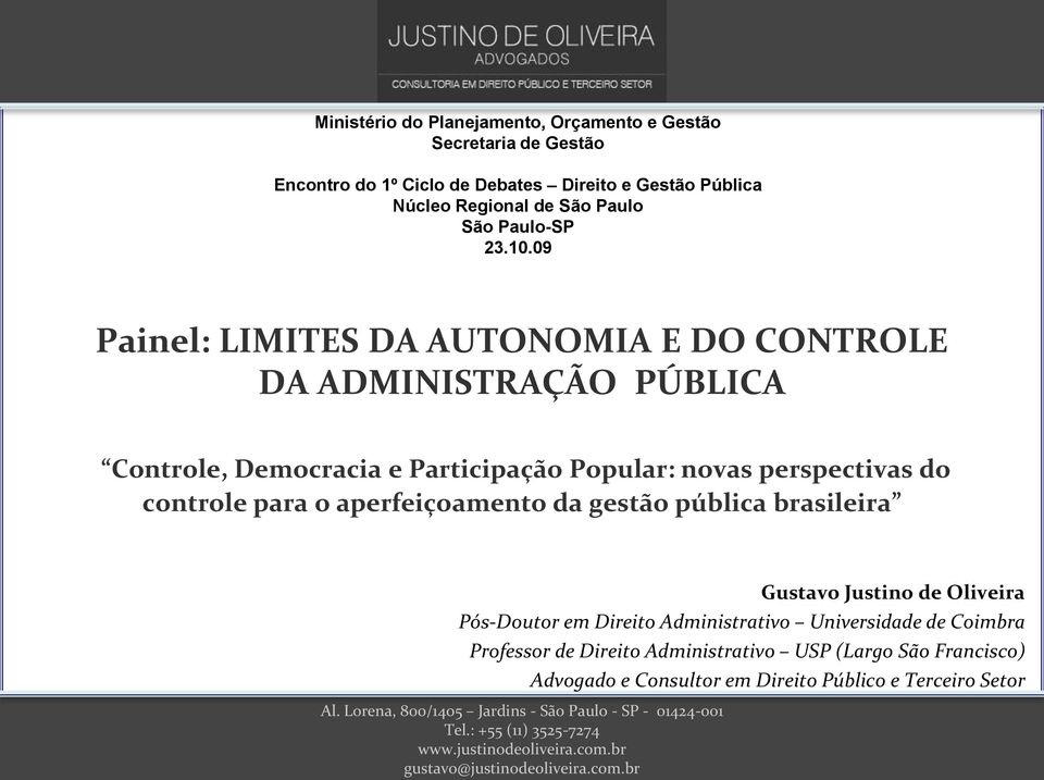 09 Painel: LIMITES DA AUTONOMIA E DO CONTROLE DA ADMINISTRAÇÃO PÚBLICA Controle, Democracia e Participação Popular: novas perspectivas do