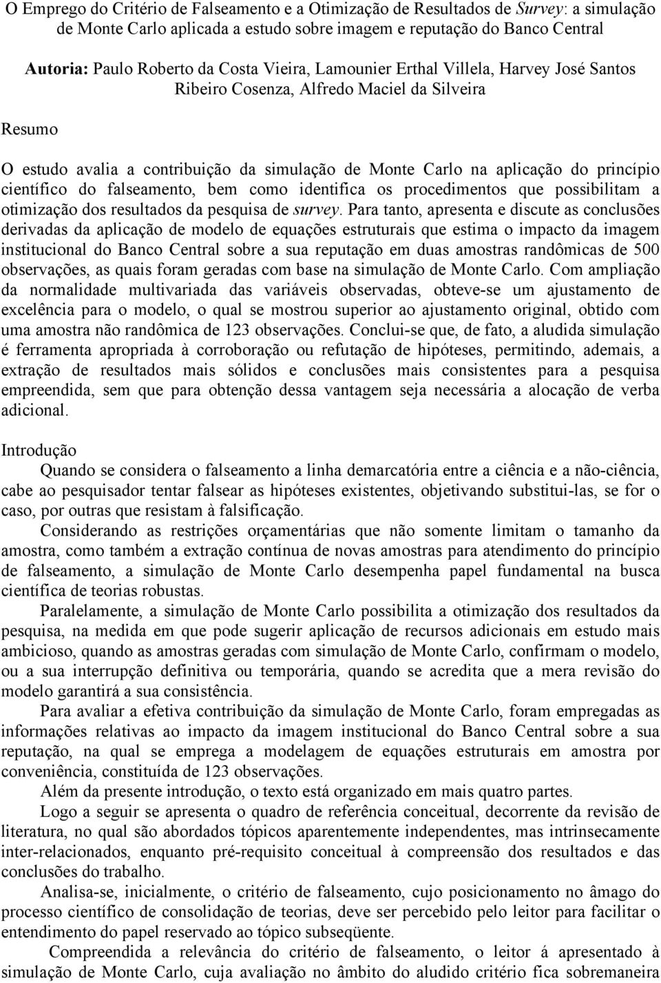 do falseamento, bem como identifica os procedimentos que possibilitam a otimização dos resultados da pesquisa de survey.