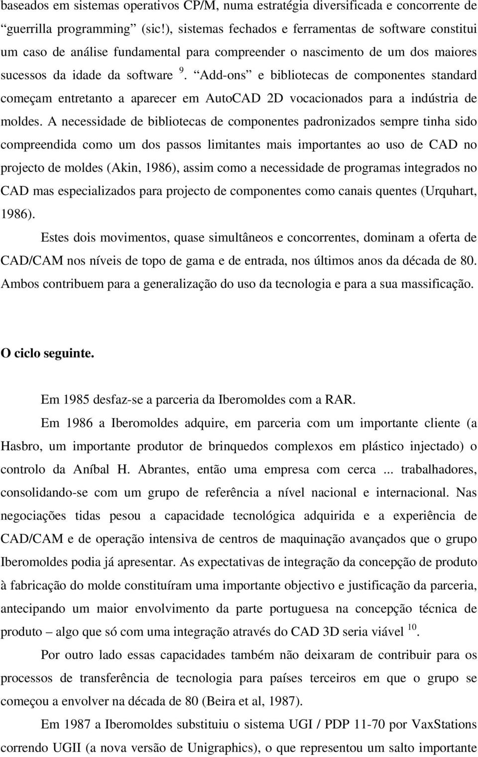 Add-ons e bibliotecas de componentes standard começam entretanto a aparecer em AutoCAD 2D vocacionados para a indústria de moldes.