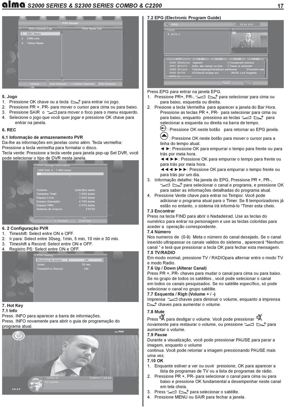 Selecione o jogo que você quer jogar e pressione OK chave para entrar na janela. 6. REC 6.1 Informação de armazenamento PVR Da-lhe as informações em janelas como além.