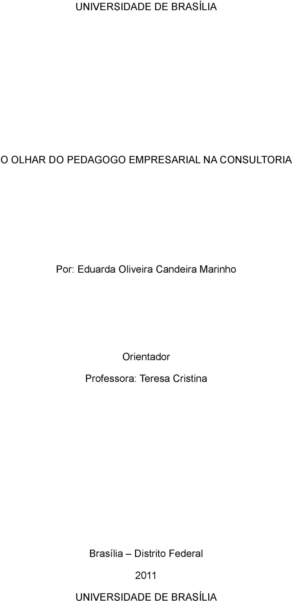 Candeira Marinho Orientador Professora: Teresa