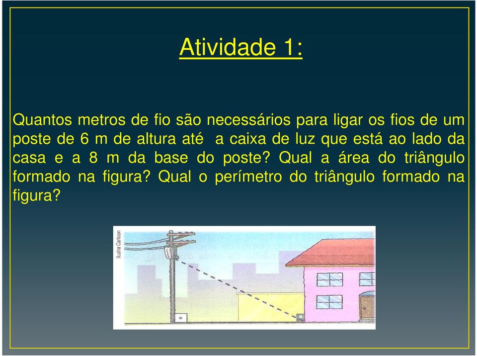 lado da casa e a 8 m da base do poste?