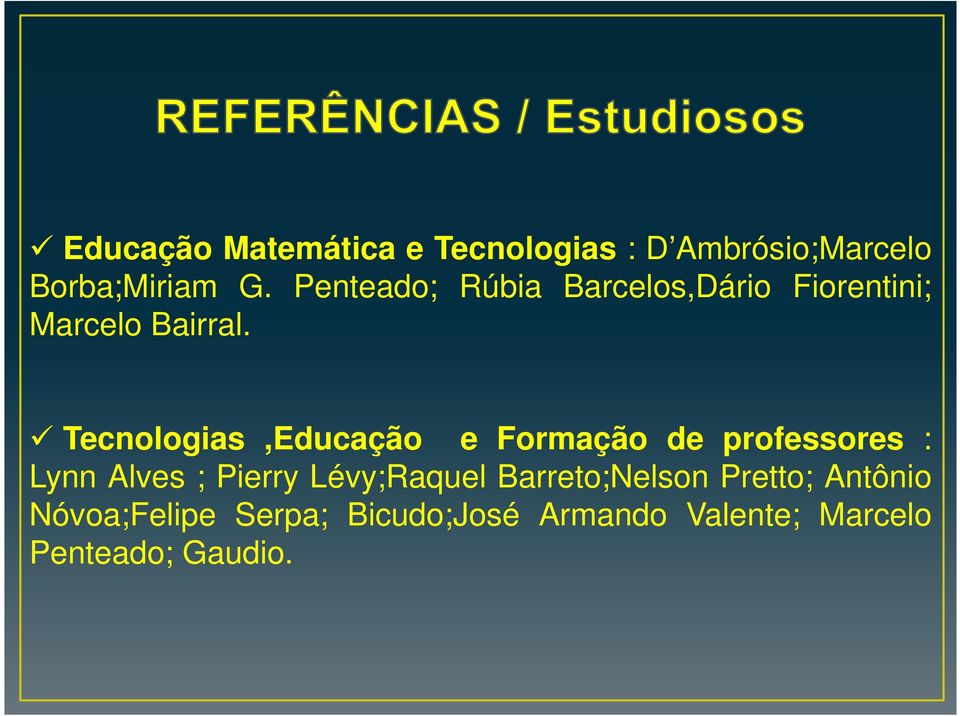 Tecnologias,Educação e Formação de professores : Lynn Alves ; Pierry