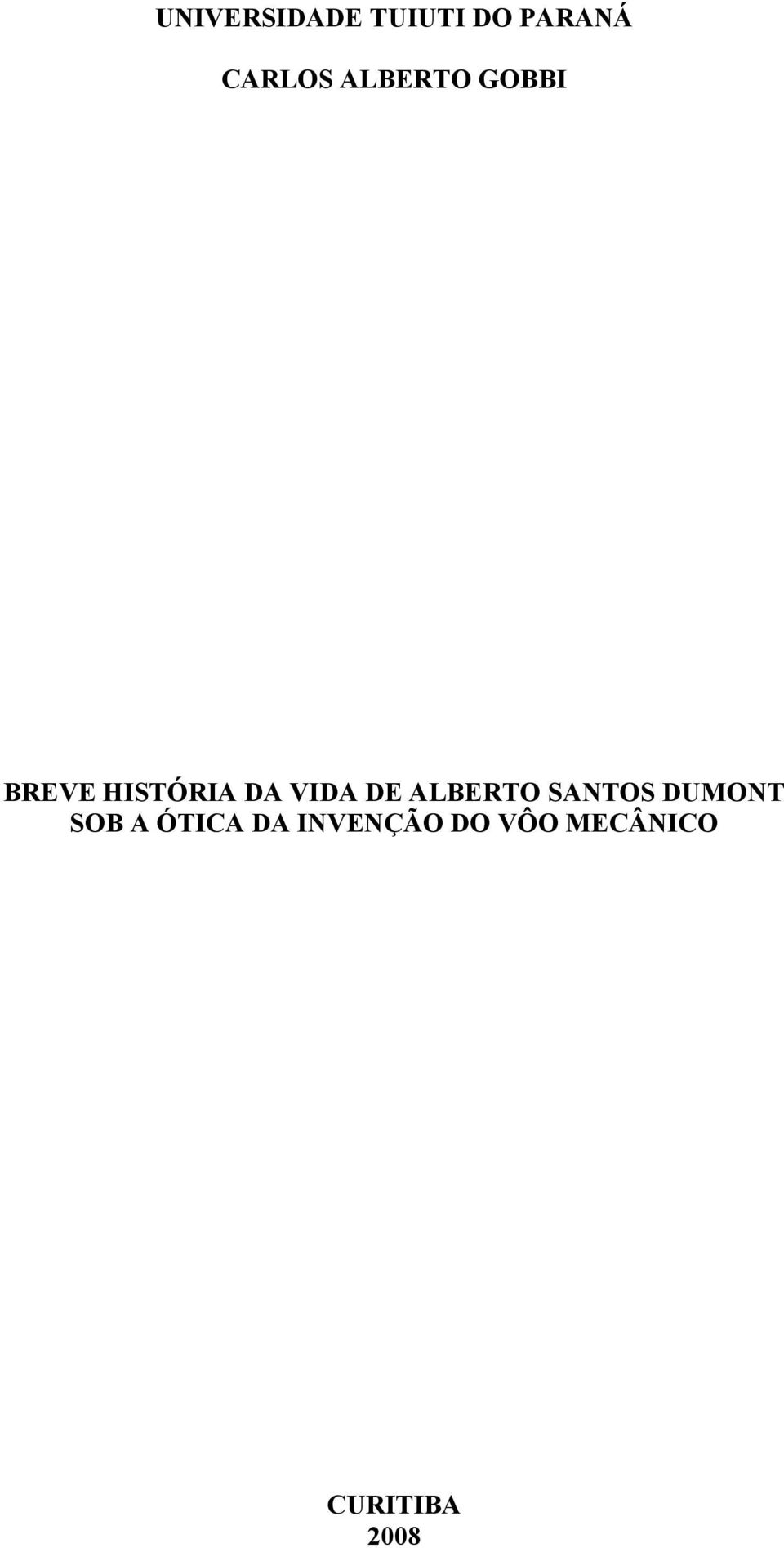 DE ALBERTO SANTOS DUMONT SOB A ÓTICA