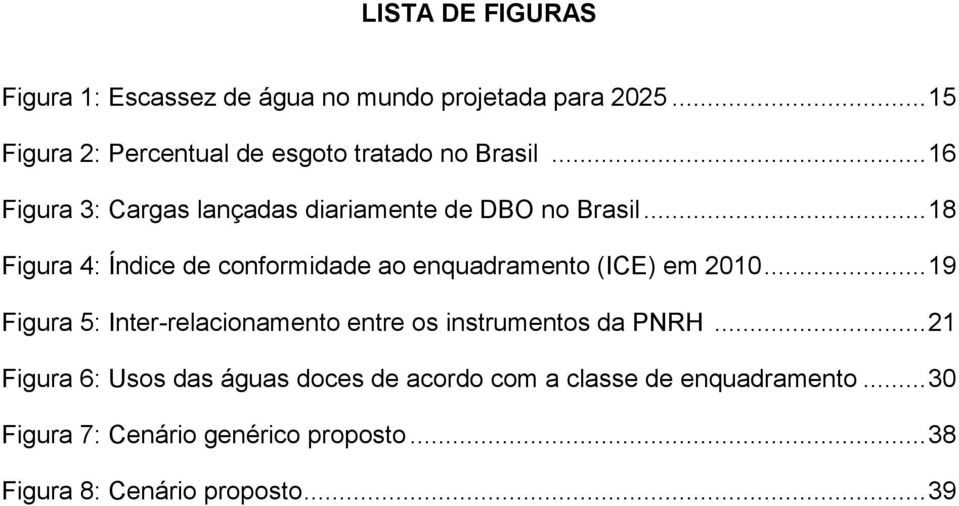 .. 18 Figura 4: Índice de conformidade ao enquadramento (ICE) em 2010.