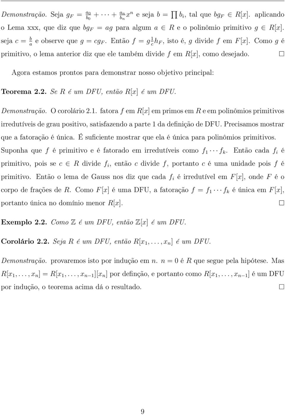 Agora estamos prontos para demonstrar nosso objetivo principal: Teorema 2.2. Se R é um DFU, então R[x] é um DFU. Demonstração. O corolário 2.1.