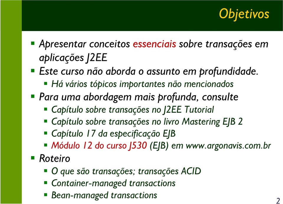 Tutorial Capítulo sobre transações no livro Mastering EJB 2 Capítulo 17 da especificação EJB Módulo 12 do curso J530 (EJB) em