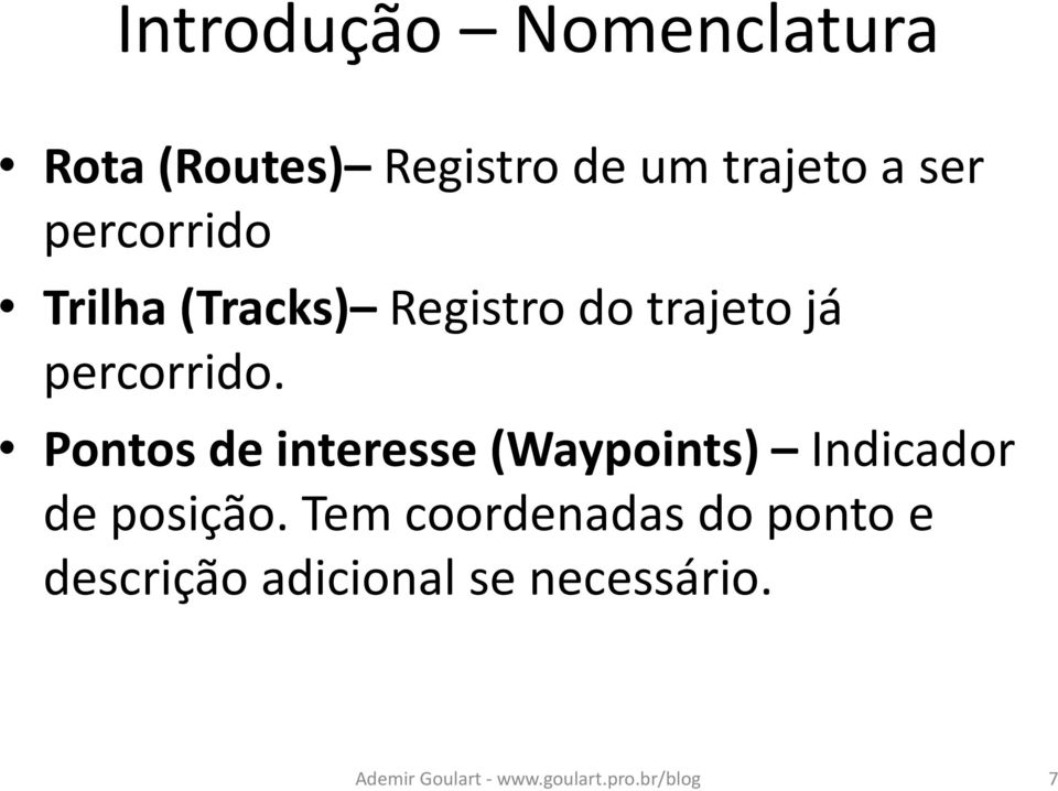 Pontos de interesse (Waypoints) Indicador de posição.