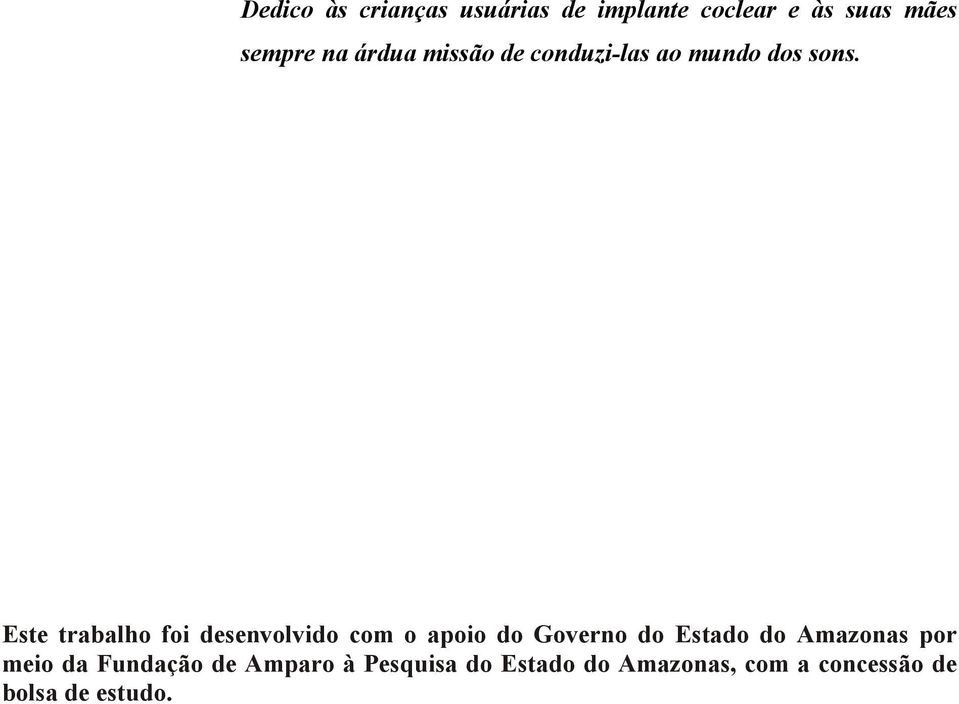 Este trabalho foi desenvolvido com o apoio do Governo do Estado do