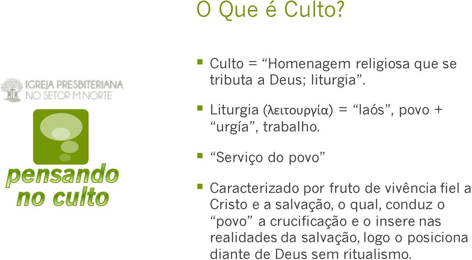 Serviço do povo Caracterizado por fruto de vivência fiel a Cristo e a salvação, o