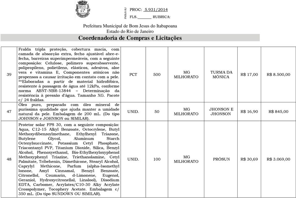 **Elaboradas a partir de material hidrofóbico, resistente à passagem de água até 12kPa, conforme norma ABNT-NBR-13844 Determinação da resistência à pressão d'água. Tamanho XG. Pacote c/ 24 fraldas.